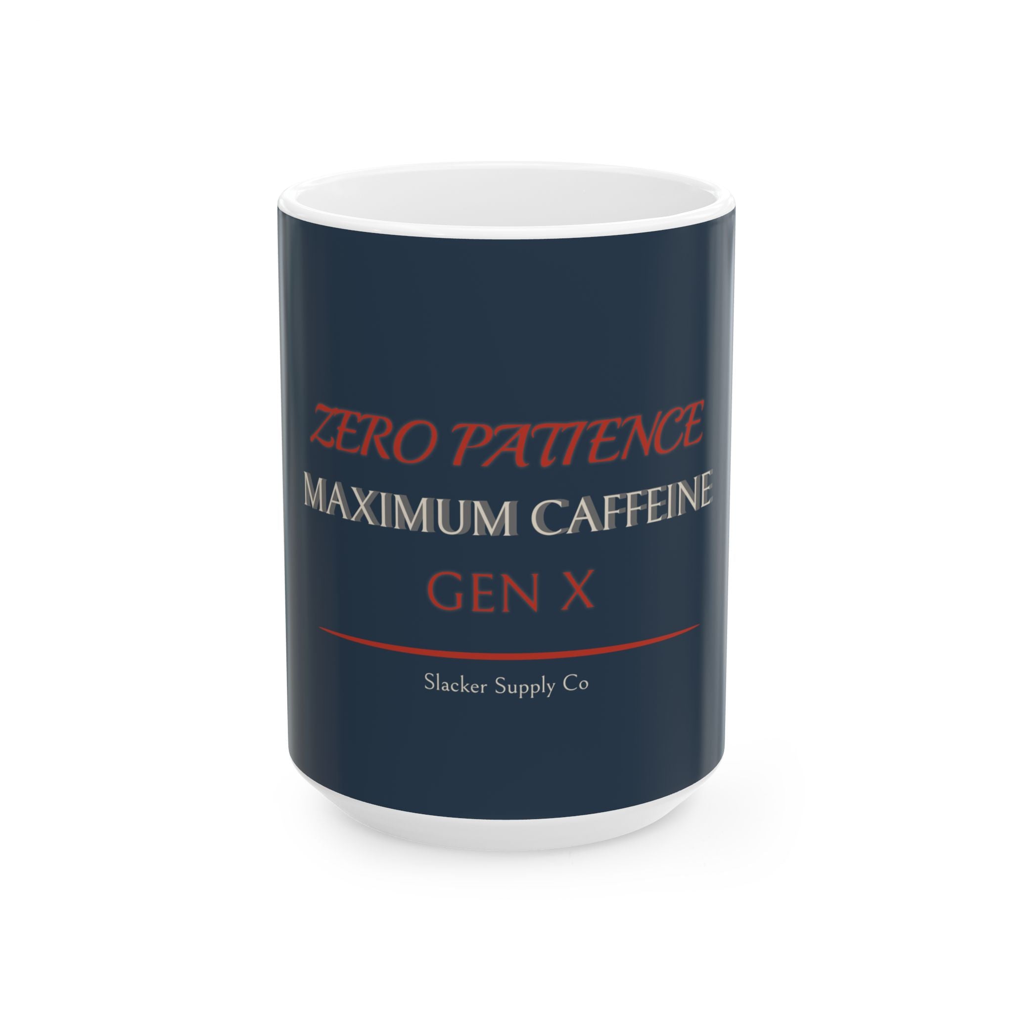 Zero Patience. Maximum Caffeine. Gen X Mug